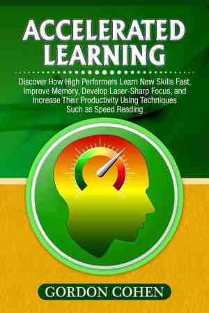 Foto: Accelerated learning discover how high performers learn new skills fast improve memory develop laser sharp focus and increase their productivity using techniques such as speed reading