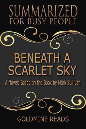 Foto: Beneath a scarlet sky   summarized for busy people  a novel  based on the book by mark sullivan