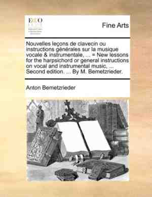 Foto: Nouvelles lecons de clavecin ou instructions generales sur la musique vocale instrumentale     new lessons for the harpsichord or general instructions on vocal and instrumental music     second edition      by m  bemetzrieder 