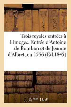 Foto: Histoire trois royales entr es limoges e d antoine de bourbon et jeanne albret en 1556