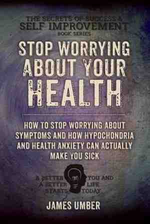 Foto: The secrets of success and self improvement  stop worrying about your health