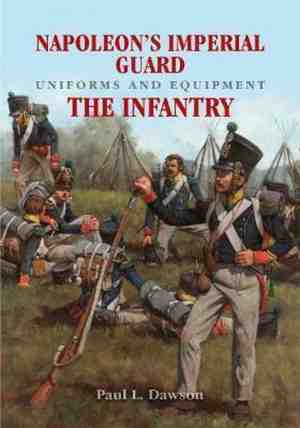 Foto: Napoleons imperial guard uniforms and equipment  volume 1  the infantry