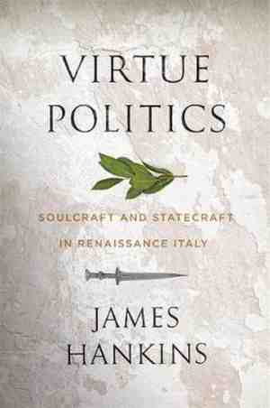 Foto: Virtue politics soulcraft and statecraft in renaissance italy