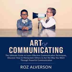 Foto: Art of communicating  the ultimate guide to learn effective communication techniques discover how to manipulate others to act the way you want through powerful communication