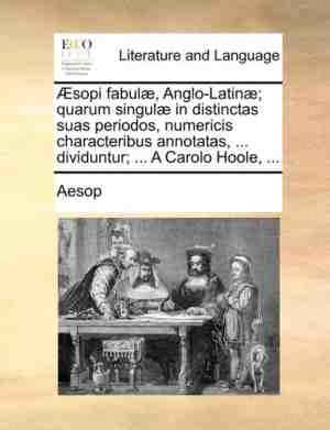 Foto: Sopi fabul anglo latin quarum singul in distinctas suas periodos numericis characteribus annotatas dividuntur a carolo hoole 