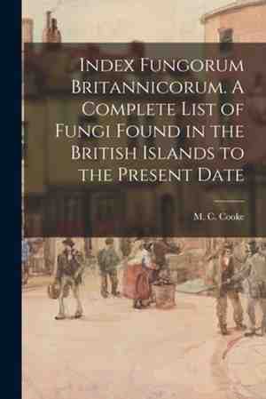 Foto: Index fungorum britannicorum a complete list of fungi found in the british islands to the present date