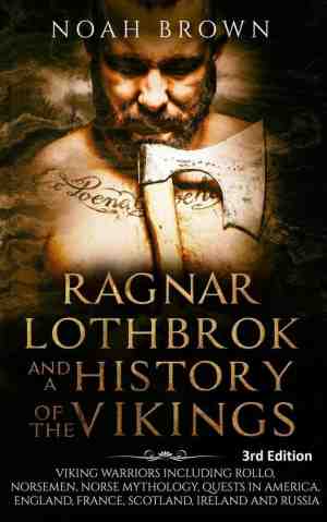 Foto: Ragnar lothbrok and a history of the vikings  viking warriors including rollo norsemen norse mythology quests in america england france scotland ireland and russia 3rd edition