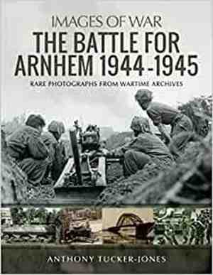 Foto: The battle for arnhem 1944 1945