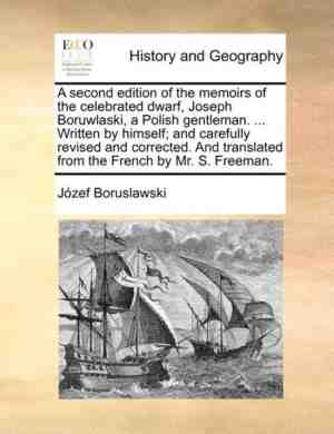Foto: A second edition of the memoirs of the celebrated dwarf joseph boruwlaski a polish gentleman      written by himself and carefully revised and corrected  and translated from the french by mr  s  freeman 