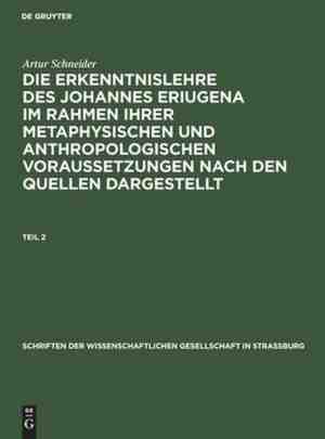 Foto: Schriften der wissenschaftlichen gesellschaft in strassburg die erkenntnislehre des johannes eriugena im rahmen ihrer metaphysischen und anthropologischen voraussetzungen nach den quellen dargestellt