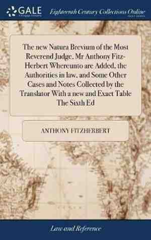 Foto: The new natura brevium of the most reverend judge mr anthony fitz herbert whereunto are added the authorities in law and some other cases and notes collected by the translator with a new and exact table the sixth ed