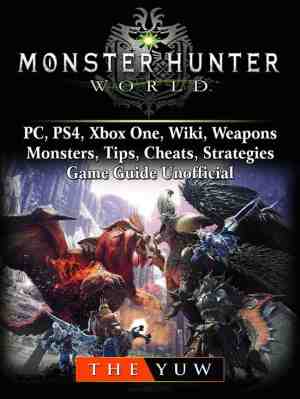 Foto: Monster hunter world pc ps4 xbox one wiki weapons monsters tips cheats strategies game guide unofficial