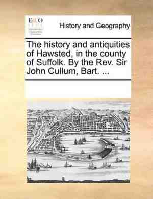 Foto: The history and antiquities of hawsted in the county of suffolk by the rev sir john cullum bart 