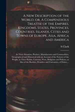 Foto: A new description of the world or a compendious treatise of the empires kingdoms states provinces countries islands cities and towns of europe asia africa and america microform