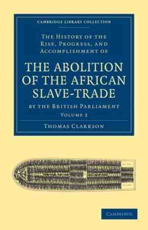 Foto: The history of the rise progress and accomplishment of the abolition of the african slave trade by the british parliament