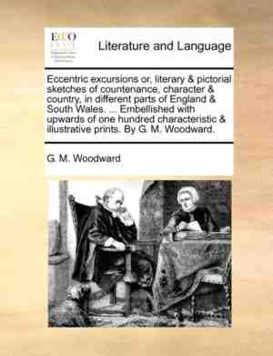 Foto: Eccentric excursions or literary pictorial sketches of countenance character country in different parts england south wales embellished with upwards one hundred characteristic illustrative prints by g m woodward