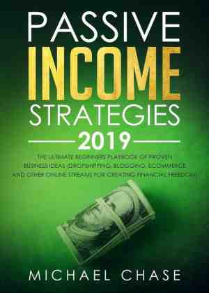 Foto: Passive income strategies 2019  the ultimate beginners playbook of proven business ideas dropshipping blogging ecommerce and other online streams for creating financial freedom