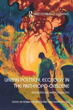Foto: Questioning cities   urban political ecology in the anthropo obscene