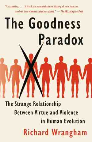 Foto: The goodness paradox the strange relationship between virtue and violence in human evolution
