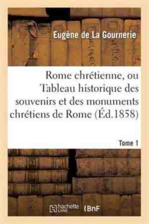 Foto: Rome chretienne ou tableau historique des souvenirs et des monuments chretiens de rome t 1