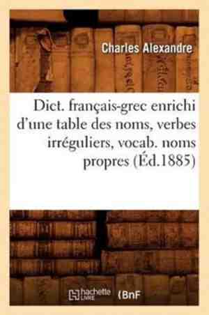 Foto: Langues dict franais grec enrichi dune table des noms verbes irrguliers vocab noms propres d 1885