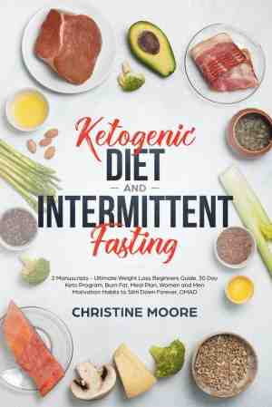 Foto: Ketogenic diet and intermittent fasting  ultimate weight loss beginners guide 30 day keto program burn fat meal plan women and men motivation habits to slim down forever omad
