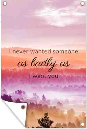 Foto: Tuindecoratie quotes love i never wanted someone as badly as i want you spreuken 40x60 cm tuinposter