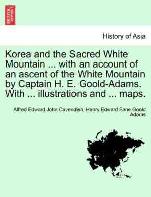 Foto: Korea and the sacred white mountain with an account of an ascent of the white mountain by captain h e goold adams with illustrations and maps 