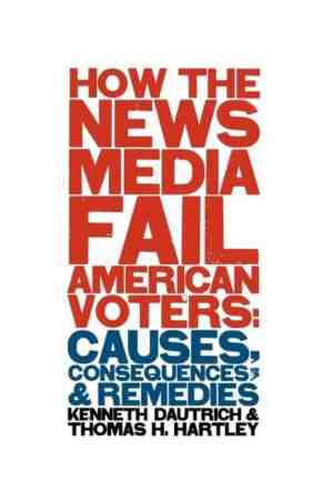 Foto: How the media fail american voters causes consequences remedies paper 