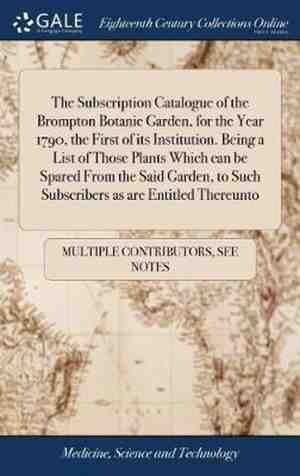 Foto: The subscription catalogue of the brompton botanic garden for the year 1790 the first of its institution  being a list of those plants which can be spared from the said garden to such subscribers as are entitled thereunto