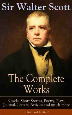 Foto: The complete works of sir walter scott  novels short stories poetry plays journal letters articles and much more illustrated edition