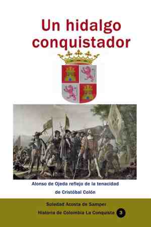 Foto: Historia de los pases latinoamericanos   un hidalgo conquistador alonso de ojeda reflejo de la tenacidad de cristbal coln