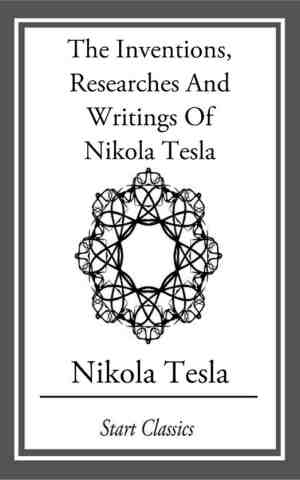 Foto: Inventions researches and writings of nikola tesla
