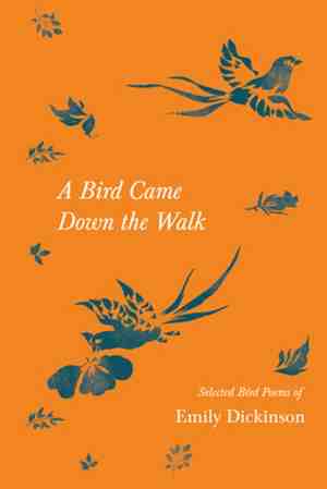 Foto: A bird came down the walk selected bird poems of emily dickinson