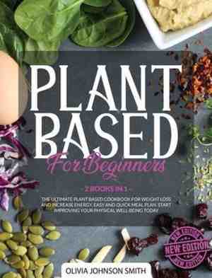 Foto: Plant based for beginners   2 books in 1   this cookbook includes many healthy detox recipes rigid cover hardback version   english edition