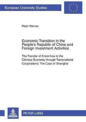 Foto: Economic transition in the people s republic of china and foreign investment activities the transfer of know how to the chinese economy through transnational corporations