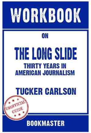 Foto: Workbook on the long slide  thirty years in american journalism by tucker carlson discussions made easy