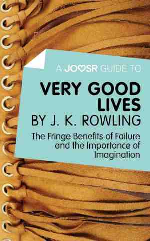 Foto: A joosr guide to very good lives by j k rowling the fringe benefits of failure and the importance of imagination