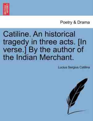 Foto: Catiline an historical tragedy in three acts in verse by the author of the indian merchant 