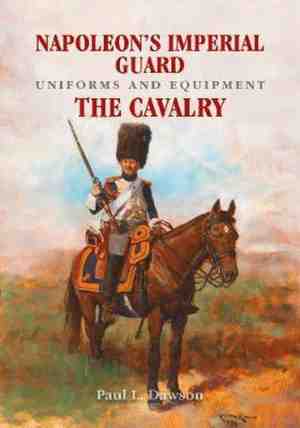 Foto: Napoleons imperial guard uniforms and equipment the cavalry
