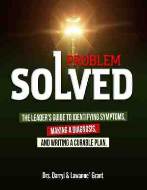 Foto: Problem solved  the leaders guide to identifying symptoms making a diagnosis and writing a curable plan 