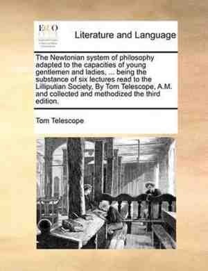 Foto: The newtonian system of philosophy adapted to the capacities of young gentlemen and ladies     being the substance of six lectures read to the lilliputian society by tom telescope a m  and collected and methodized the third edition 