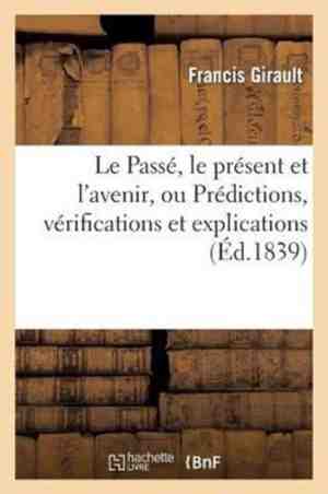 Foto: Litterature  le pass le prsent et lavenir ou prdictions vrifications et explications de quelques