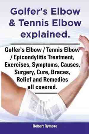Foto: Golfer s elbow tennis elbow explained golfer s elbow tennis elbow epicondylitis treatment exercises symptoms causes surgery cure braces relief and remedies all covered 