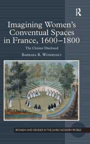 Foto: Imagining women s conventual spaces in france 1600 1800
