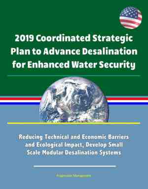 Foto: 2019 coordinated strategic plan to advance desalination for enhanced water security  reducing technical and economic barriers and ecological impact develop small scale modular desalination systems