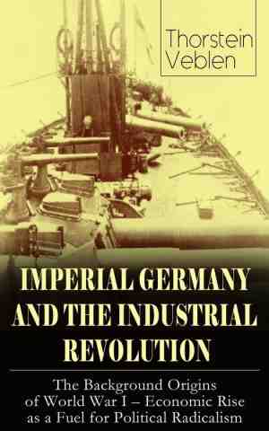 Foto: Imperial germany and the industrial revolution  the background origins of world war i   economic rise as a fuel for political radicalism