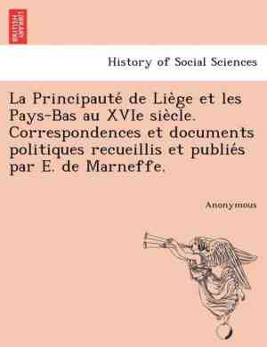 Foto: La principaute de lie ge et les pays bas au xvie sie cle  correspondences et documents politiques recueillis et publie s par e  de marneffe 