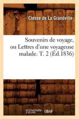 Foto: Histoire  souvenirs de voyage ou lettres dune voyageuse malade  t  2 d 1836