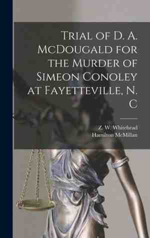 Foto: Trial of d a mcdougald for the murder of simeon conoley at fayetteville n c